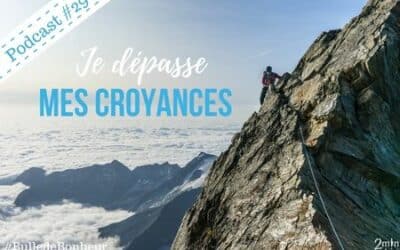 Dépasser mes croyances #29