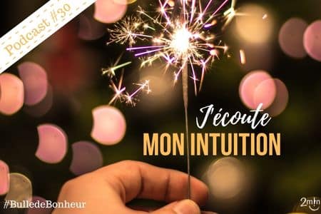 j'écoute mon intuition - 2 minutes de bonheur