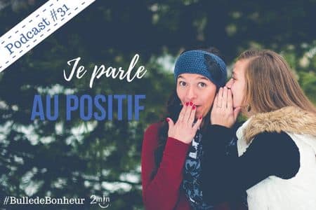 je parle au positif - 2 minutes de bonheur