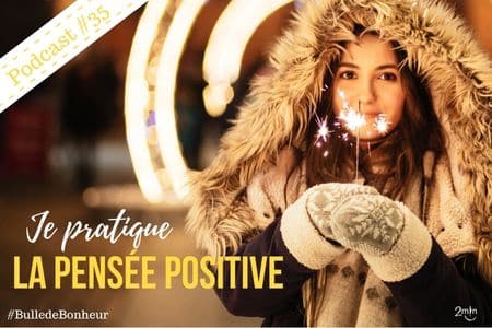 je pratique la pensée positive - 2 minutes de bonheur