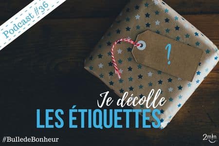 je décolle les étiquettes - 2 minutes de bonheur